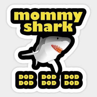 Mommy shark dod dod dod t-shirt Sticker